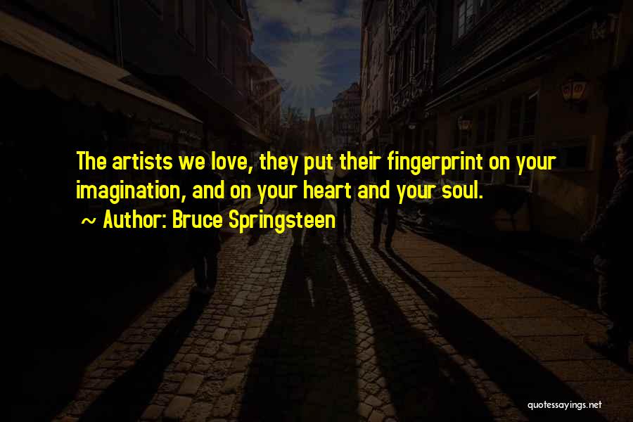 Fingerprint Art Quotes By Bruce Springsteen