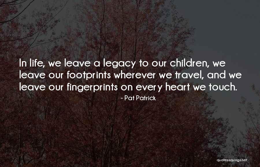 Fingerprints Life Quotes By Pat Patrick