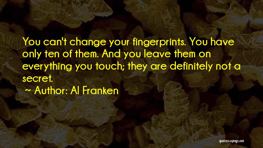 Fingerprints Quotes By Al Franken