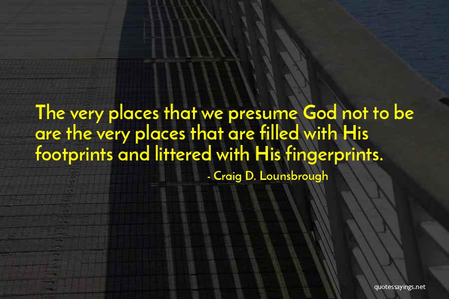 Fingerprints Quotes By Craig D. Lounsbrough