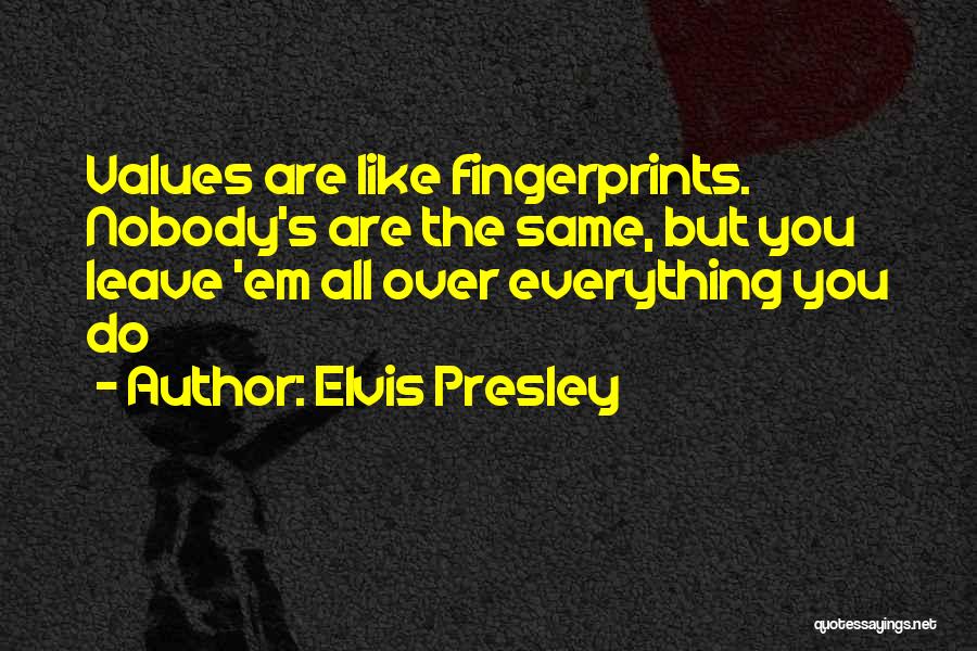 Fingerprints Quotes By Elvis Presley