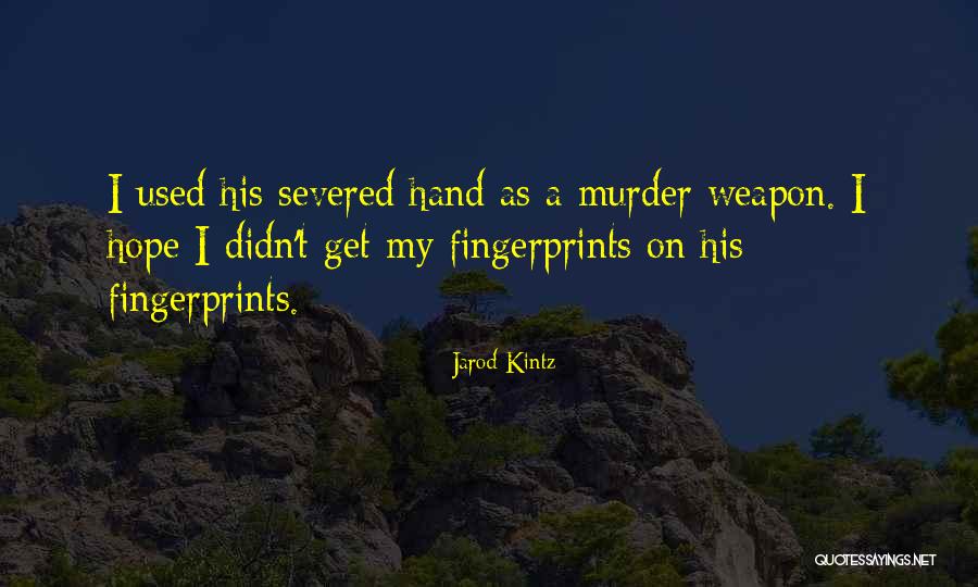 Fingerprints Quotes By Jarod Kintz