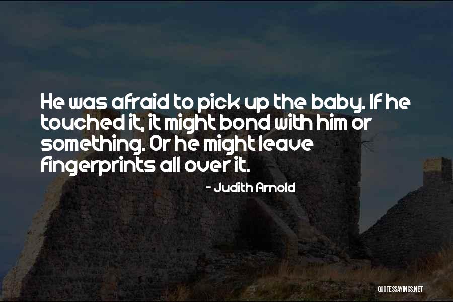 Fingerprints Quotes By Judith Arnold