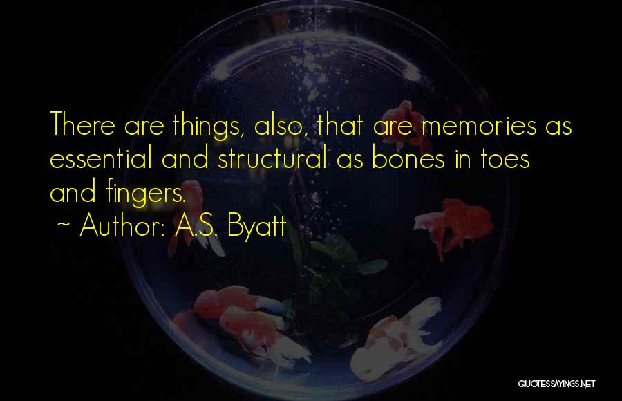 Fingers And Toes Quotes By A.S. Byatt