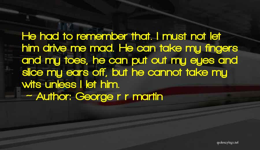 Fingers And Toes Quotes By George R R Martin