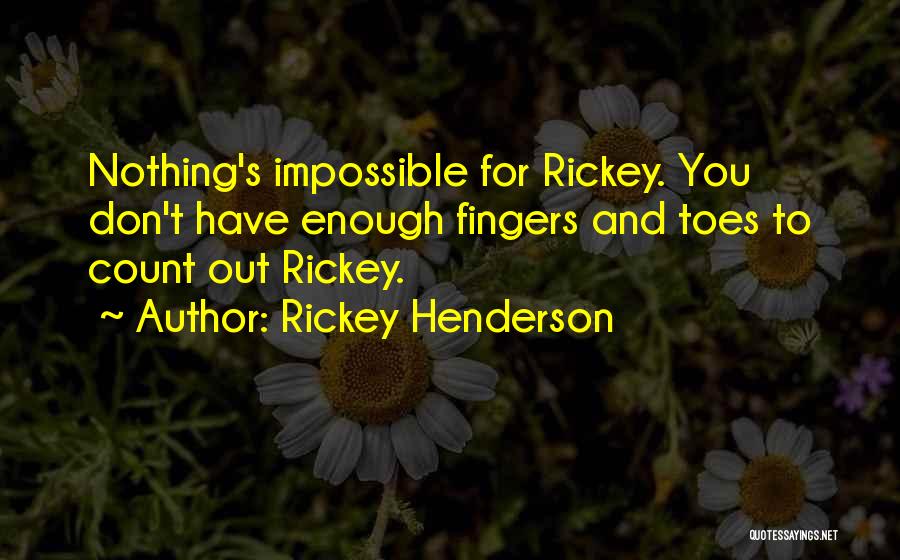 Fingers And Toes Quotes By Rickey Henderson