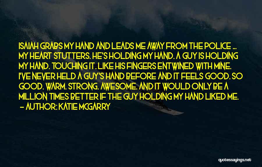 Fingers Entwined Quotes By Katie McGarry