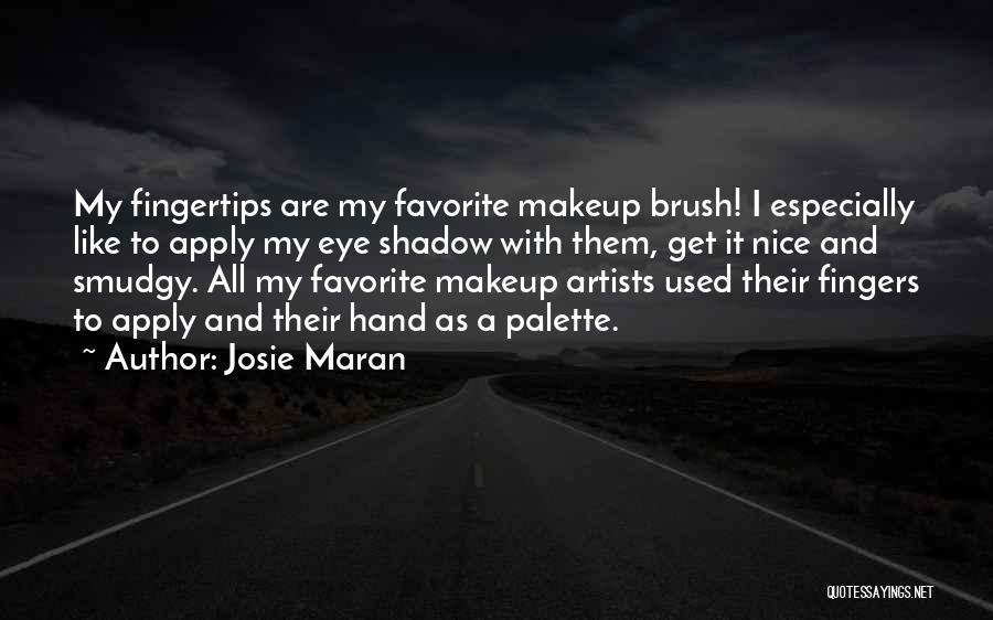 Fingertips Quotes By Josie Maran