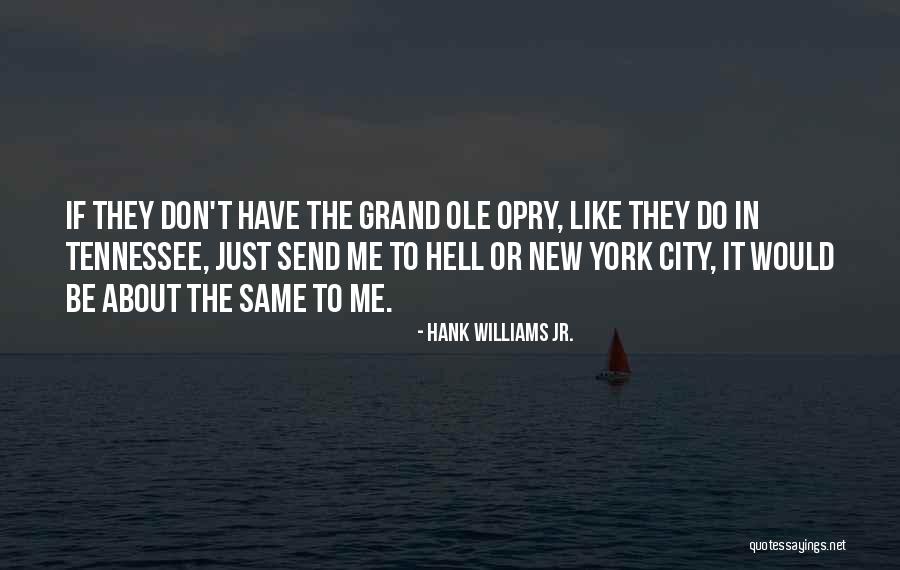 Finira Bene Quotes By Hank Williams Jr. Finira Bene Quotes By Hank Williams Jr.