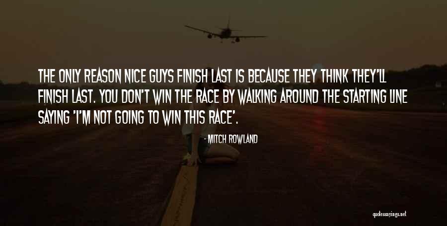 Finish Last Quotes By Mitch Rowland