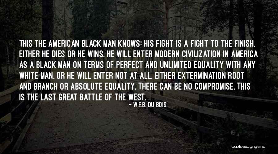 Finish Last Quotes By W.E.B. Du Bois