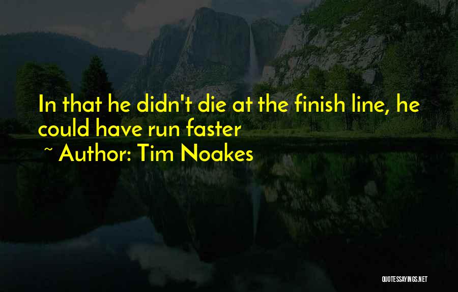 Finish Line Quotes By Tim Noakes