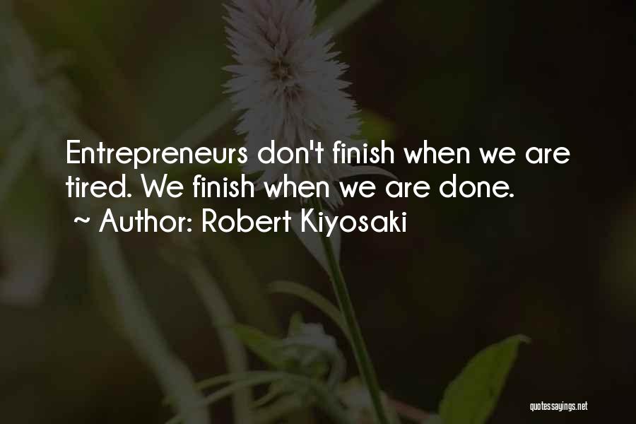 Finish Quotes By Robert Kiyosaki