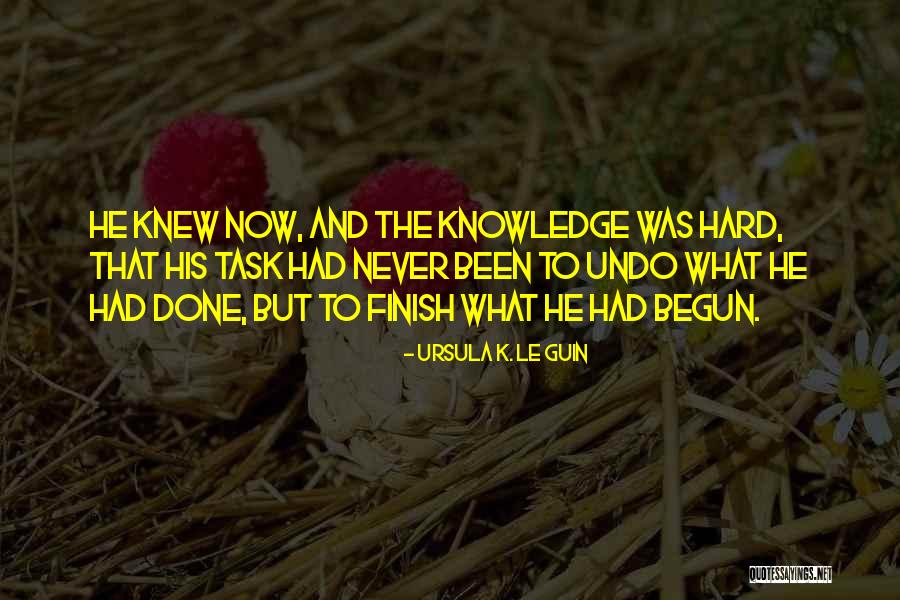 Finish The Task Quotes By Ursula K. Le Guin Finish The Task Quotes By Ursula K. Le Guin