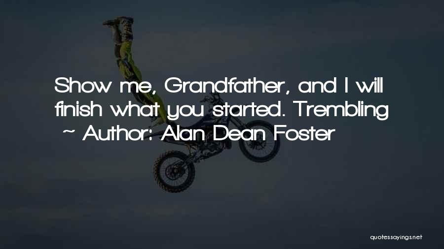 Finish What You've Started Quotes By Alan Dean Foster