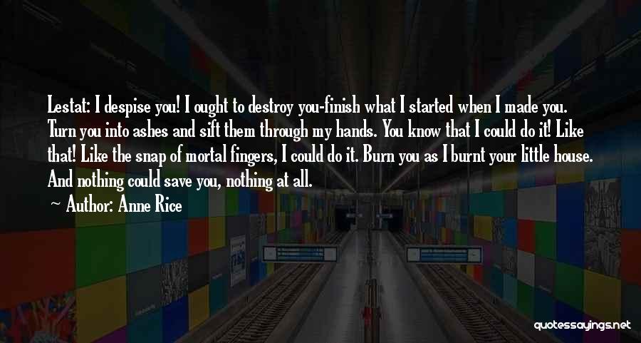 Finish What You've Started Quotes By Anne Rice