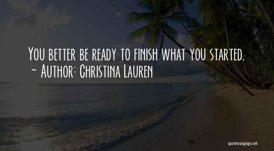 Finish What You've Started Quotes By Christina Lauren