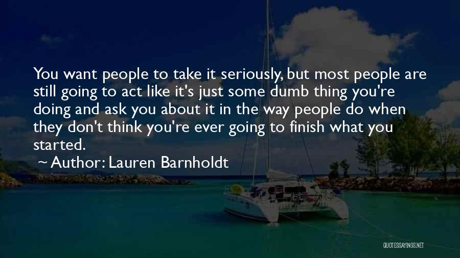 Finish What You've Started Quotes By Lauren Barnholdt