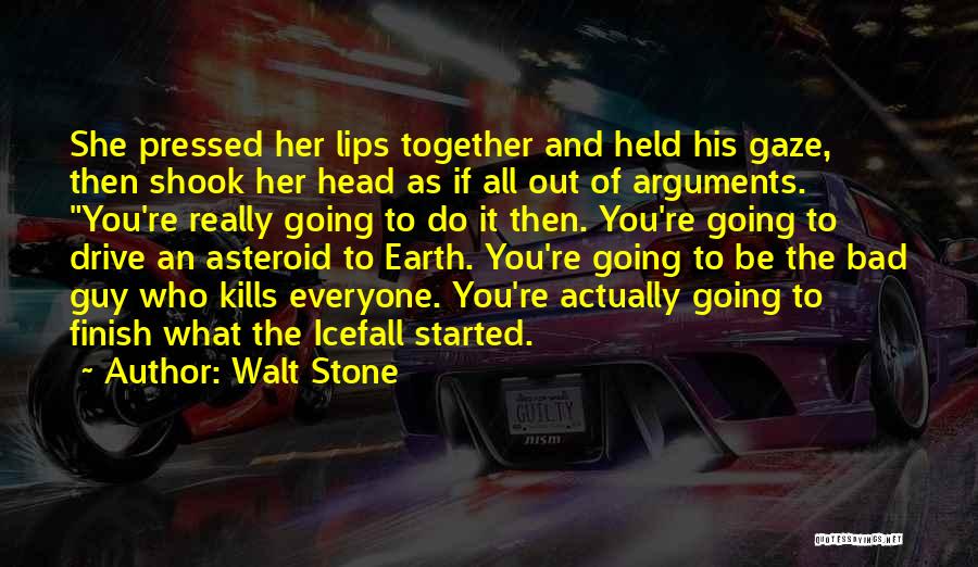 Finish What You've Started Quotes By Walt Stone