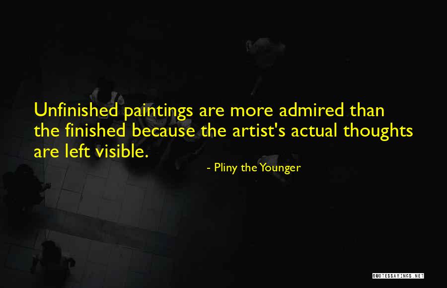 Finished And Unfinished Quotes By Pliny The Younger Finished And Unfinished Quotes By Pliny The Younger