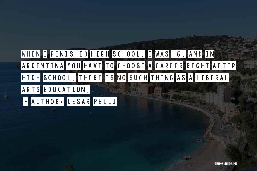 Finished High School Quotes By Cesar Pelli