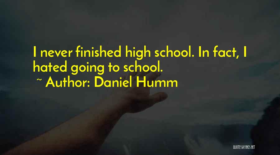 Finished High School Quotes By Daniel Humm