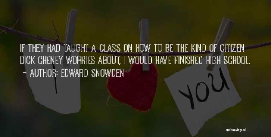 Finished High School Quotes By Edward Snowden