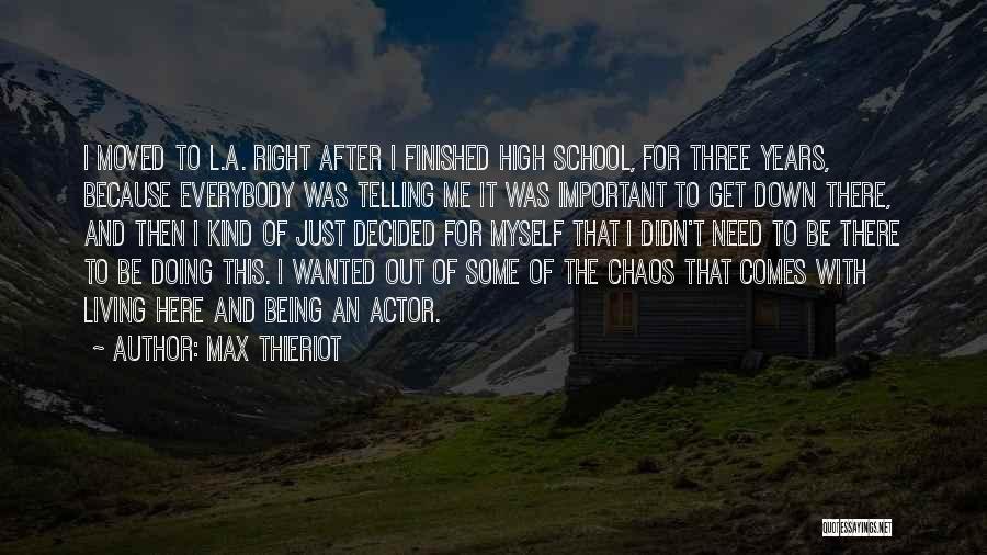 Finished High School Quotes By Max Thieriot