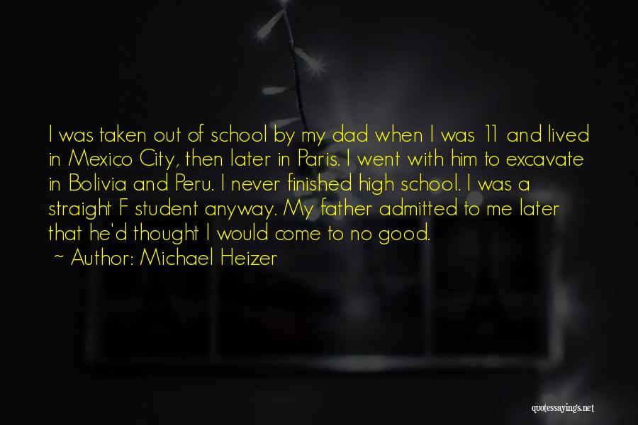 Finished High School Quotes By Michael Heizer