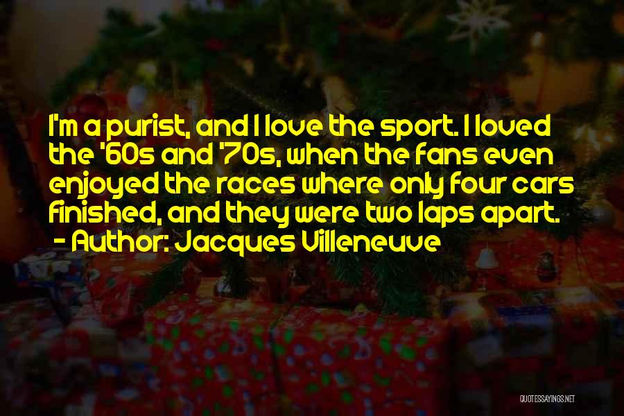 Finished Love Quotes By Jacques Villeneuve
