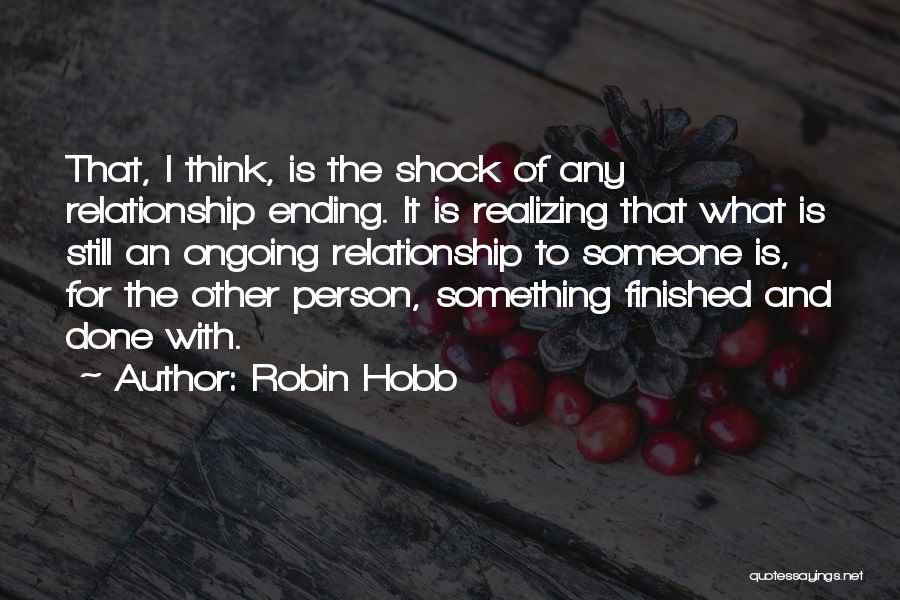 Finished Relationship Quotes By Robin Hobb