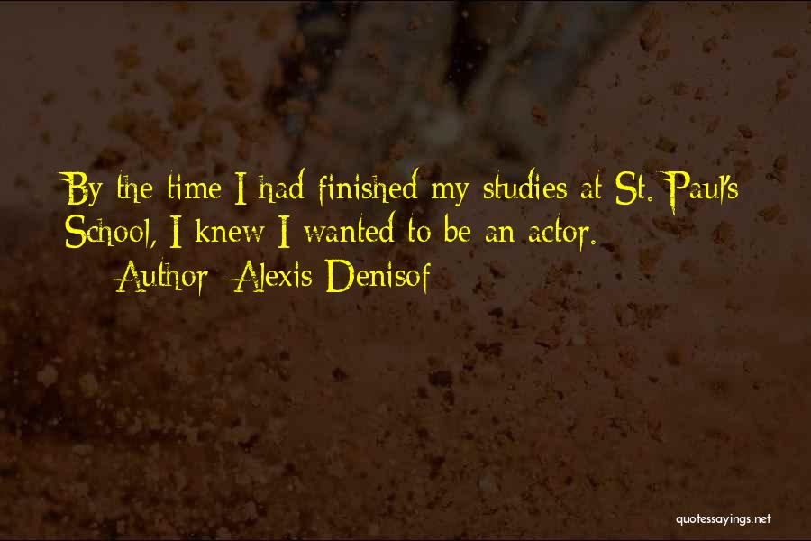 Finished School Quotes By Alexis Denisof