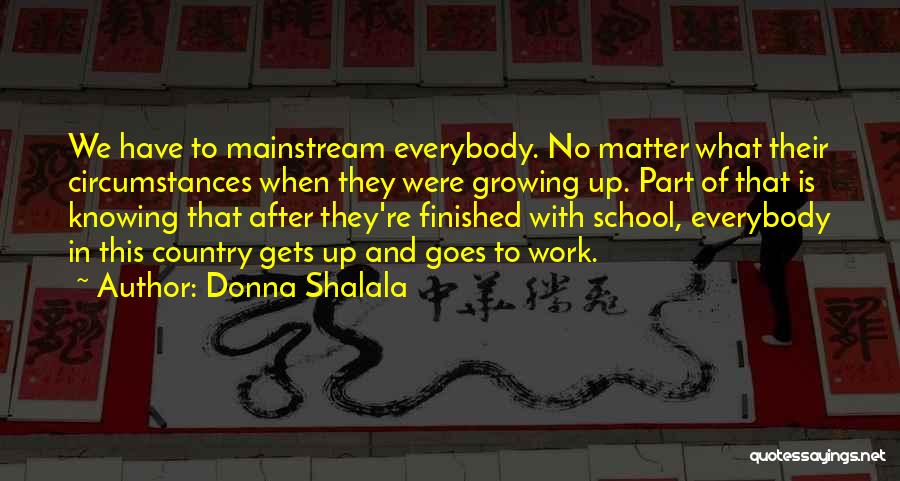 Finished School Quotes By Donna Shalala