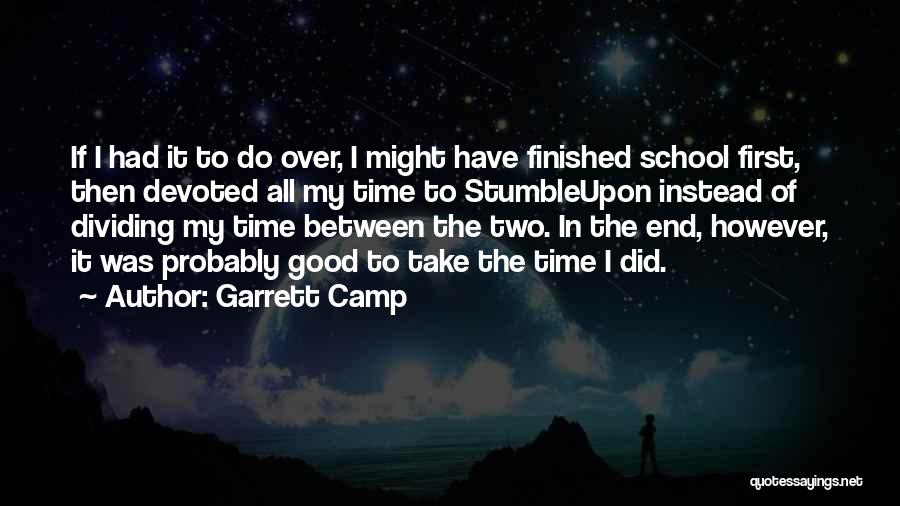 Finished School Quotes By Garrett Camp