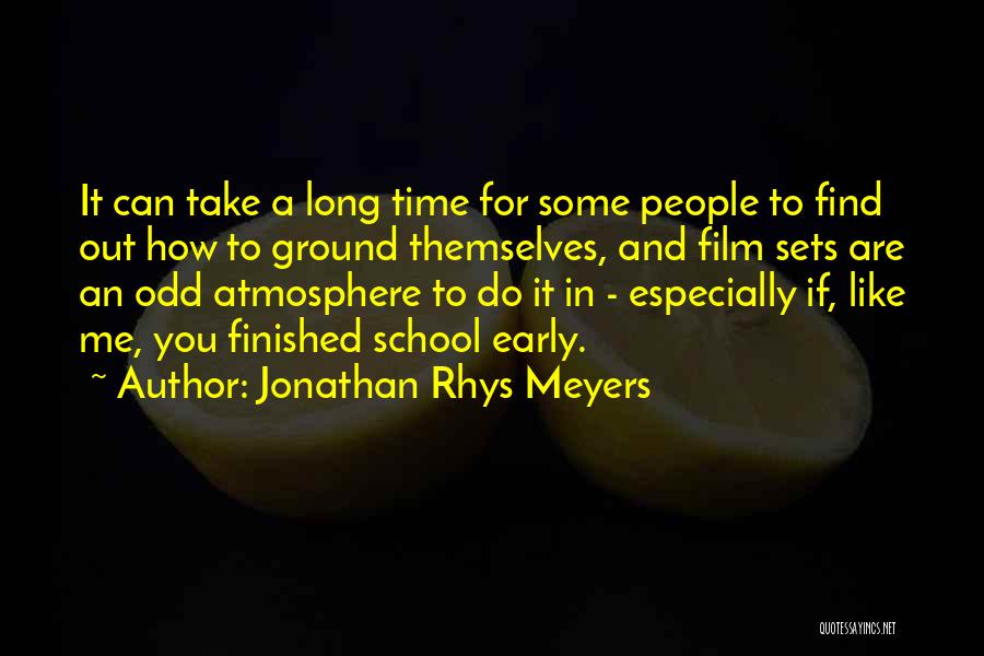 Finished School Quotes By Jonathan Rhys Meyers