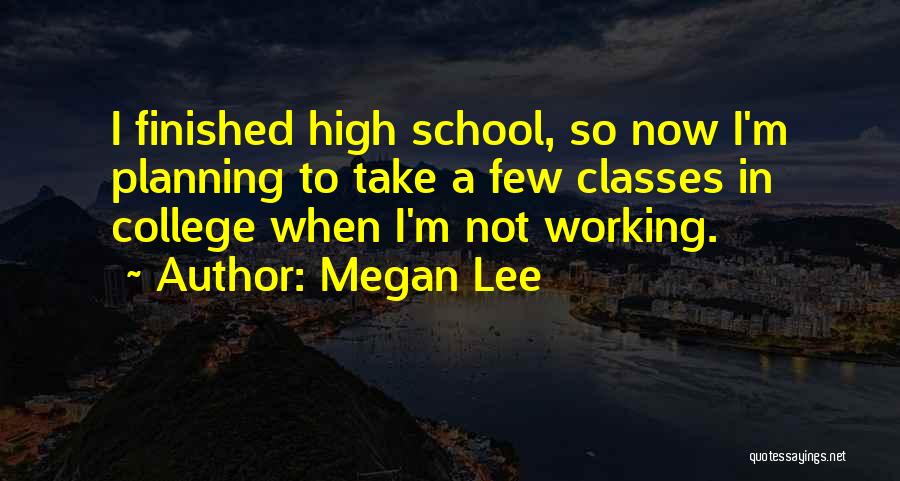 Finished School Quotes By Megan Lee
