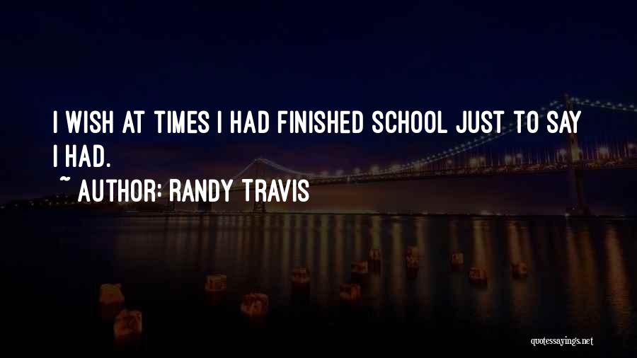 Finished School Quotes By Randy Travis