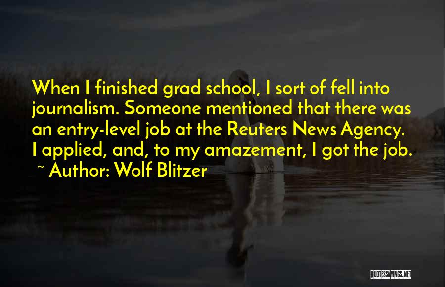 Finished School Quotes By Wolf Blitzer