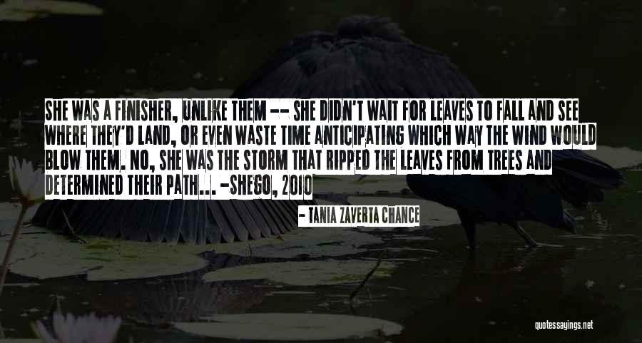 Finisher Quotes By Tania Zaverta Chance Finisher Quotes By Tania Zaverta Chance