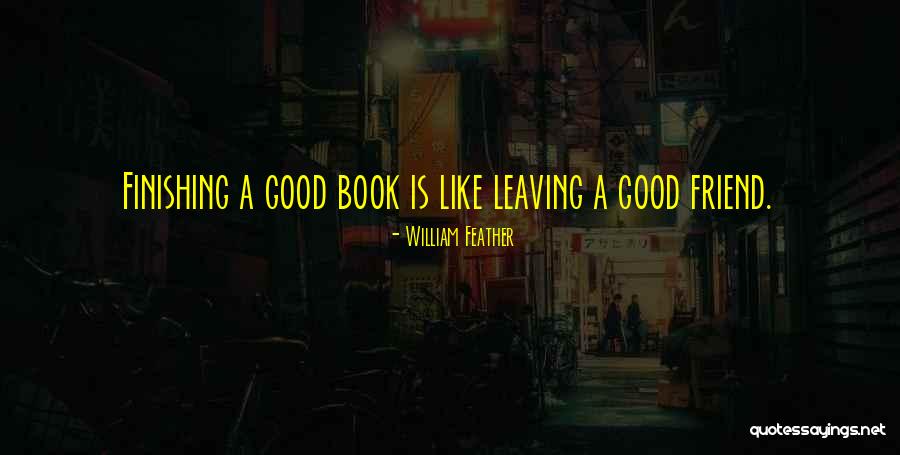 Finishing A Good Book Quotes By William Feather Finishing A Good Book Quotes By William Feather