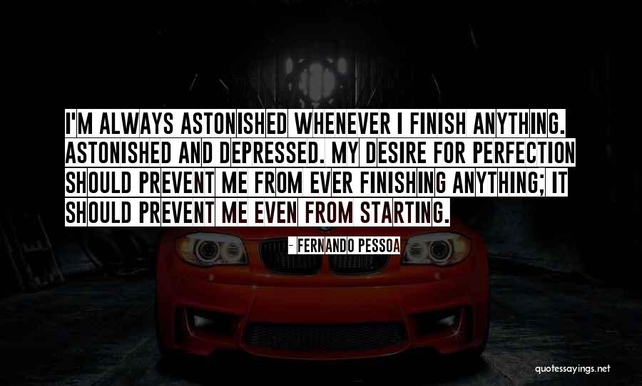Finishing It Quotes By Fernando Pessoa Finishing It Quotes By Fernando Pessoa