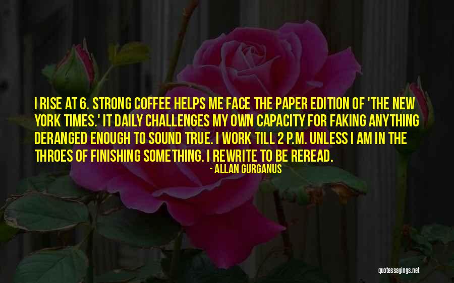 Finishing Something Quotes By Allan Gurganus Finishing Something Quotes By Allan Gurganus