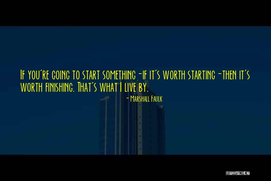 Finishing Something Quotes By Marshall Faulk Finishing Something Quotes By Marshall Faulk