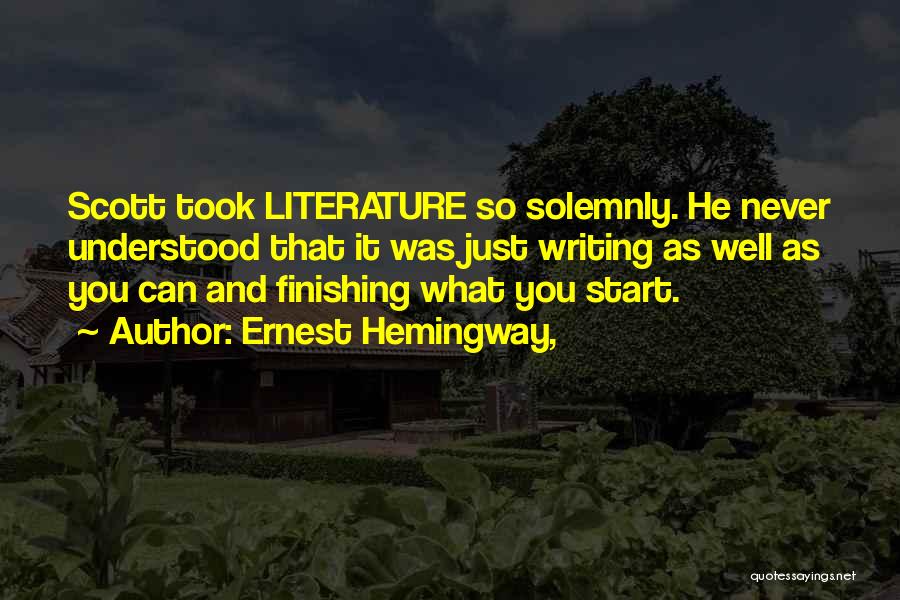 Finishing Well Quotes By Ernest Hemingway,