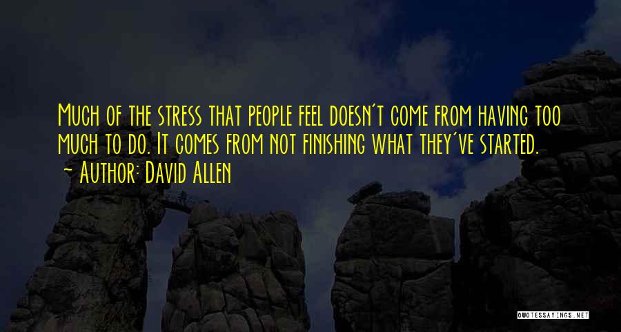 Finishing What You Started Quotes By David Allen