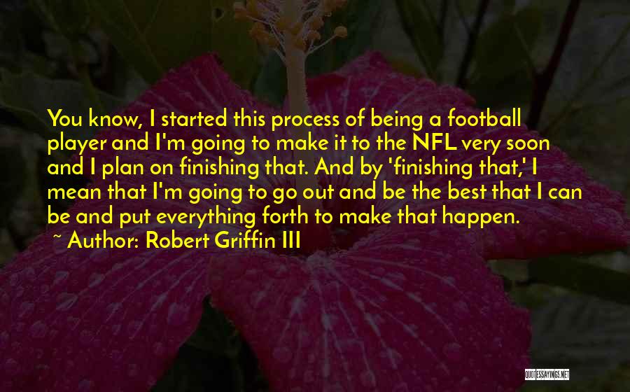 Finishing What You Started Quotes By Robert Griffin III