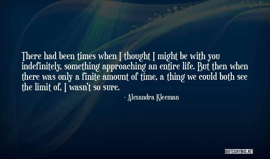 Finite Life Quotes By Alexandra Kleeman Finite Life Quotes By Alexandra Kleeman