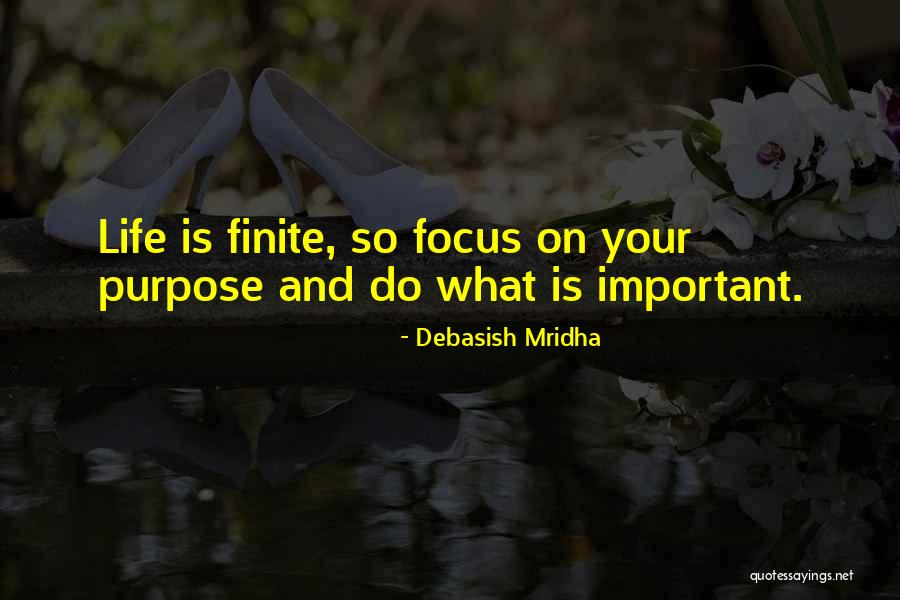 Finite Life Quotes By Debasish Mridha Finite Life Quotes By Debasish Mridha