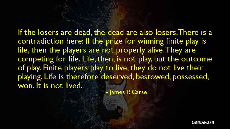 Finite Life Quotes By James P. Carse Finite Life Quotes By James P. Carse