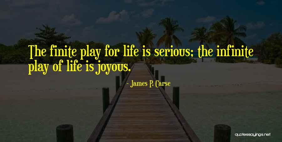 Finite Life Quotes By James P. Carse Finite Life Quotes By James P. Carse